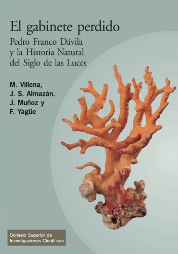 El gabinete perdido. Pedro Franco Dávila y la historia natural del Siglo de las Luces: Un recorrido por la ciencia de la Ilustración a través de las ... marinas" del Real Gabinete (1745-1815)