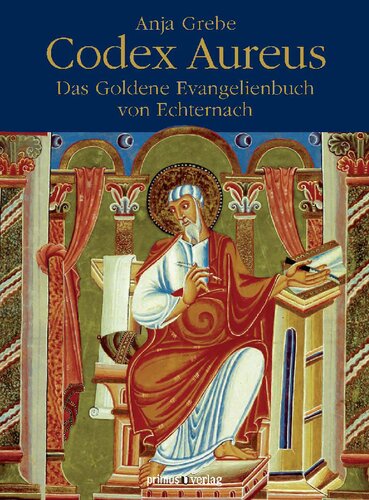 Codex Aureus: Das Goldene Evangelienbuch von Echternach