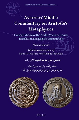 Averroes’ Middle Commentary on Aristotle’s Metaphysics: Critical Edition of the Arabic Version, French Translation and English Introduction (Islamicate Intellectual History, 11)