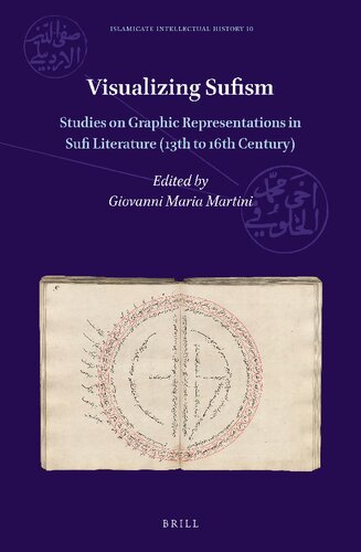 Visualizing Sufism: Studies on Graphic Representations in Sufi Literature - 13th to 16th Century (Islamicate Intellectual History, 10)