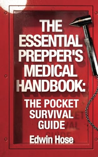 The Essential Preppers Medical Handbook: The Pocket-Sized Survival Guide