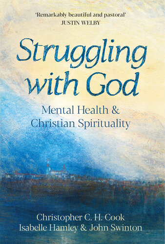 Struggling with God: Mental Health and Christian Spirituality: Foreword by Justin Welby