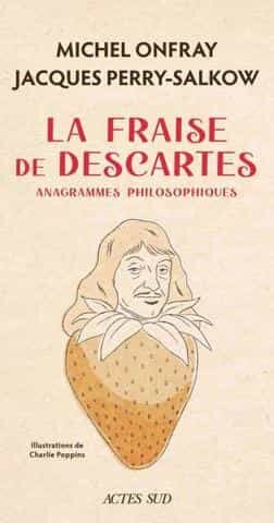 La fraise de Descartes : Anagerammes philosophiques