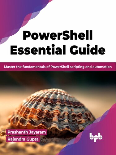 PowerShell Essential Guide : Master the fundamentals of PowerShell scripting and automation