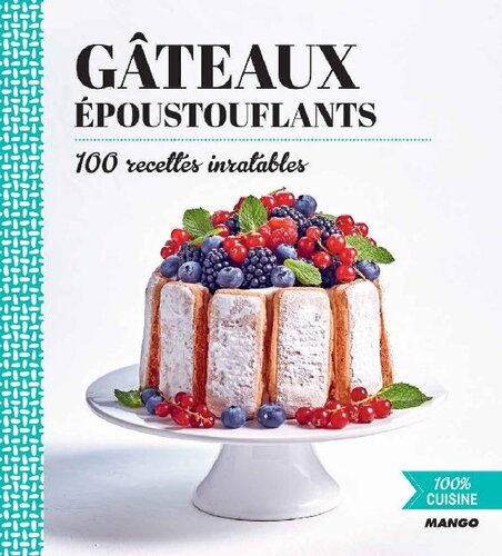 Gâteaux époustouflants (100 % cuisine)