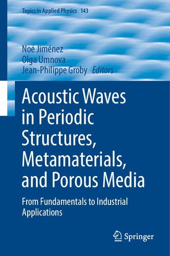 Acoustic Waves in Periodic Structures, Metamaterials, and Porous Media: From Fundamentals to Industrial Applications (Topics in Applied Physics, 143)