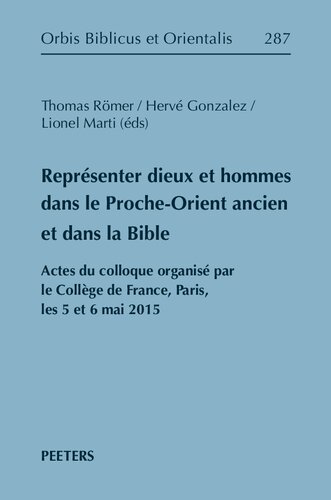 Representer Dieux Et Hommes Dans Le Proche-Orient Ancien Et Dans La Bible: Actes Du Colloque Organise Par Le College de France, Paris, Les 5 Et 6 Mai ... Biblicus Et Orientalis) (French Edition)