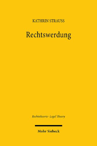 Rechtswerdung: Der Produktionsprozess von Normen und Institutionen des Rechts unter Einbeziehung geistesphilosophischer, handlungstheoretischer und ... / Legal Theory)