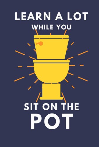 Learn A Lot While You Sit On The Pot: Funny Bathroom Trivia Book For Adults & Older Teens (THINGS TO DO WHILE YOU POO)