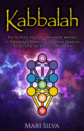 Kabbalah: The Ultimate Guide for Beginners Wanting to Understand Hermetic and Jewish Qabalah Along with the Power of Mysticism (Jewish Spirituality)