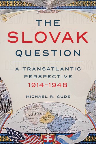 The Slovak Question: A Transatlantic Perspective, 1914-1948 (Russian and East European Studies)