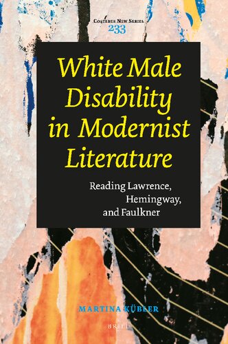 White Male Disability in Modernist Literature: Reading Lawrence, Hemingway, and Faulkner (Costerus New, 233)