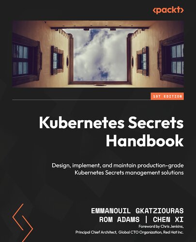 Kubernetes Secrets Handbook: Design, implement, and maintain production-grade Kubernetes Secrets management solutions