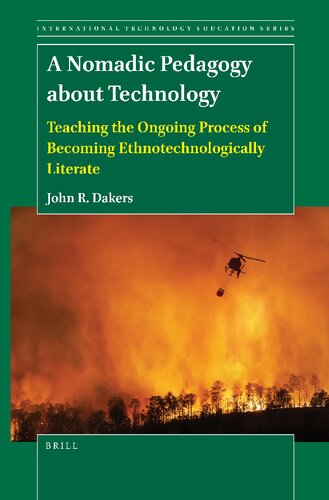A Nomadic Pedagogy About Technology: Teaching the Ongoing Process of Becoming Ethnotechnologically Literate (International Technology Education Studies, 18)
