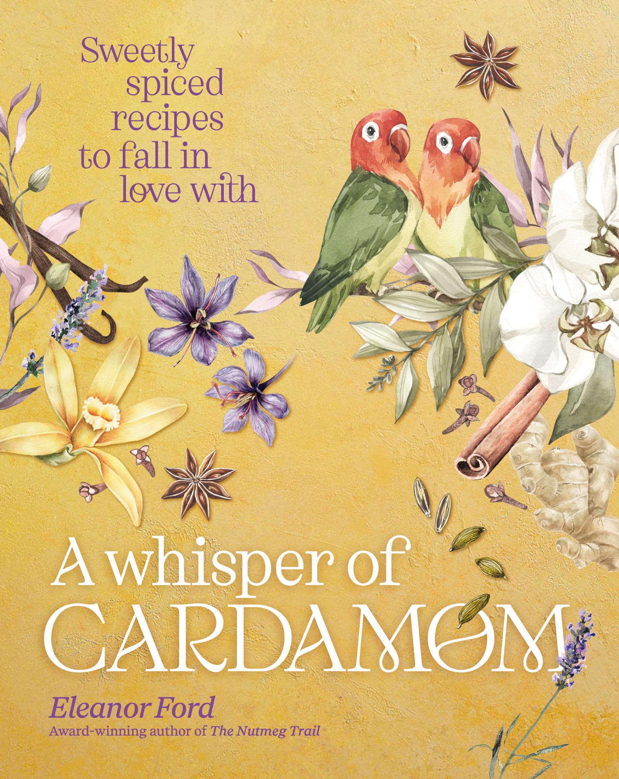 A Whisper of Cardamom: Sweetly spiced recipes to fall in love with