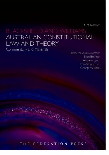 Blackshield & Williams Australian Constitutional Law and Theory: Commentary and Materials