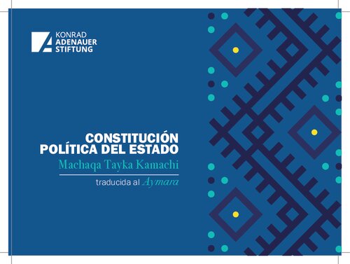Constitución Política del Estado. Machaqa Tayka Kamachi