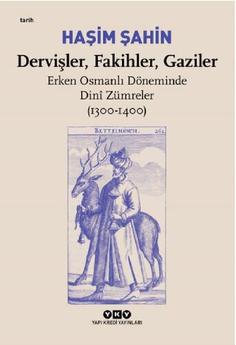 Dervişler, Fakihler, Gaziler: Erken Osmanlı Döneminde Dini Zümreler (1300-1400)