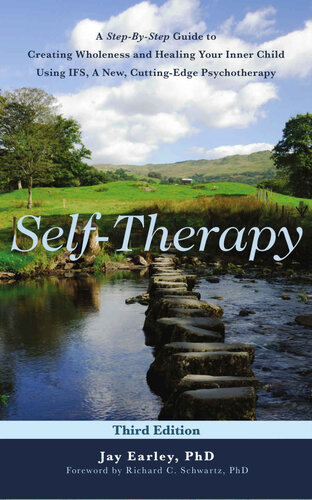 Self-Therapy : A Step-by-Step Guide to Creating Wholeness Using IFS, A Cutting-Edge Psychotherapy, 3rd Edition