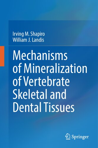 Mechanisms of Mineralization of Vertebrate Skeletal and Dental Tissues