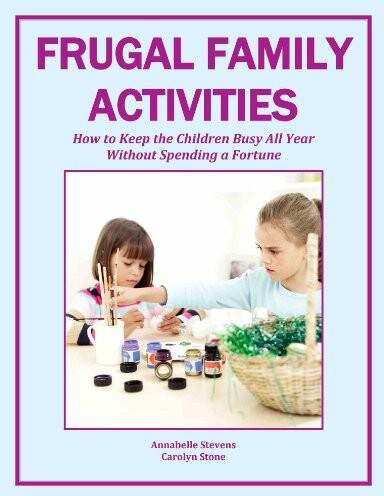 Frugal Family Activities: How to Keep the Children Busy All Year Without Spending a Fortune