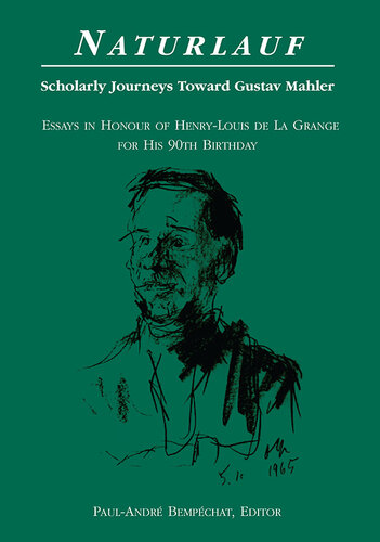 Naturlauf: scholarly journeys toward Gustav Mahler : essays in honour of Henry-Louis de la Grange for his 90th birthday