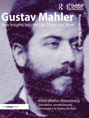 Gustav Mahler: New Insights Into His Life, Times and Work