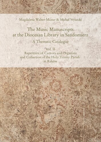 The Music Manuscripts at the Diocesan Library in Sandomierz: A Thematic Catalogue. Volume II: Repertoire of Cantors and Organists and Collection of the Holy Trinity Parish in Raków