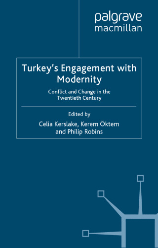 Turkey's Engagement with Modernity: Conflict and Change in the Twentieth Century (St. Antony's)