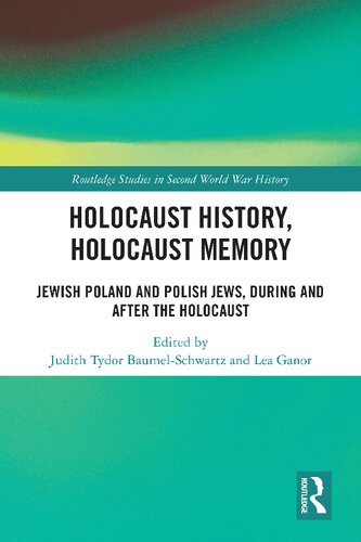 Holocaust History, Holocaust Memory: Jewish Poland and Polish Jews, During and After the Holocaust