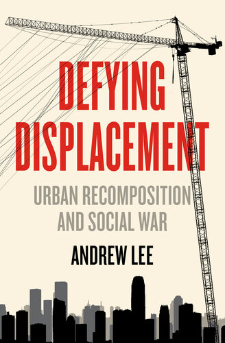 Defying Displacement: Urban Recomposition and Social War