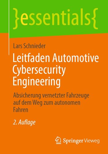 Leitfaden Automotive Cybersecurity Engineering : Absicherung vernetzter Fahrzeuge auf dem Weg zum autonomen Fahren