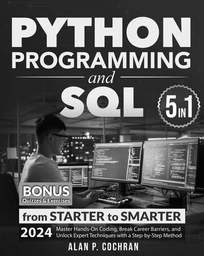 Python Programming and SQL: 5 books in 1 - from Starter to Smarter. Master Hands-On Coding, Break Career Barriers, and Unlock Expert Techniques with a Step-by-Step Method