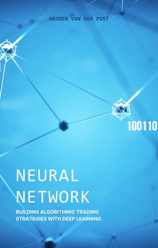 Neural Network: Mastering the Art of Algorithmic Trading.: Building Algorithmic Trading Strategies with Deep Learning in Python