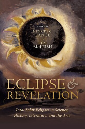 Eclipse and Revelation: Total Solar Eclipses in Science, History, Literature, and the Arts