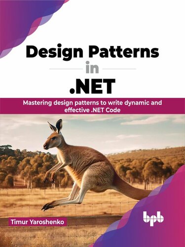 Design Patterns In . NET : Mastering design patterns to write dynamic and effective .NET Code