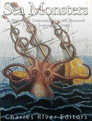 Sea Monsters: A History of Creatures from the Haunted Deep in Legend and Lore