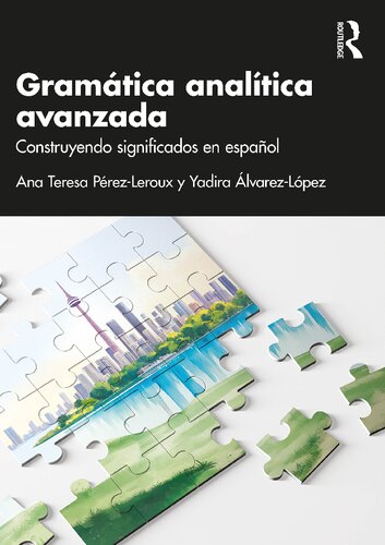 Gramática analítica avanzada: Construyendo significados en español (Analytic Grammars for Advanced Learners and Teachers) (Spanish Edition)