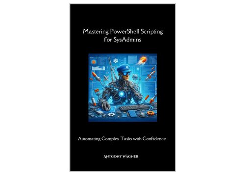 Mastering PowerShell Scripting for SysAdmins