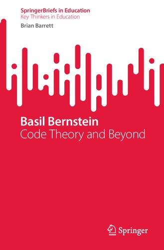 Basil Bernstein: Code Theory and Beyond (SpringerBriefs in Education)