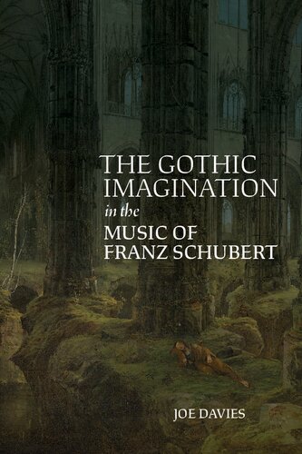 The Gothic Imagination in the Music of Franz Schubert