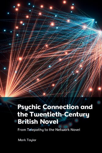 Psychic Connection and the Twentieth-Century British Novel: From Telepathy to the Network Novel