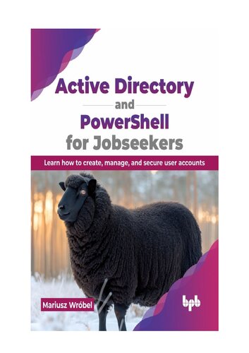 Active Directory and PowerShell for Jobseekers: Learn how to create, manage, and secure user accounts