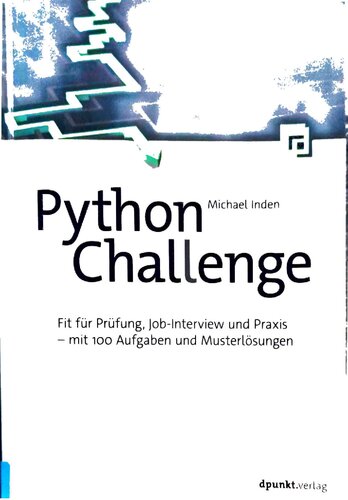 Python Challenge: Fit für Prüfung, Job-Interview und Praxis – mit 100 Aufgaben und Musterlösungen