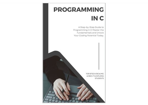 Programming In C: A Step-by-Step Guide to Programming in C Master the Fundamentals and Unlock Your Coding Potential Today