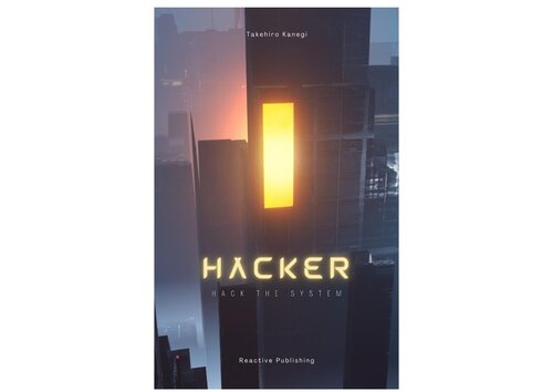 Hacker: Hack The System: The "Ethical" Python Hacking Guide