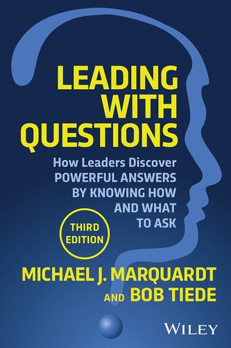 Leading with Questions : How Leaders Find the Right Solutions By Knowing What To Ask