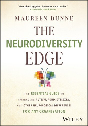 The Neurodiversity Edge: The Essential Guide to Embracing Autism, ADHD, Dyslexia, and Other Neurological Differences for Any Organization