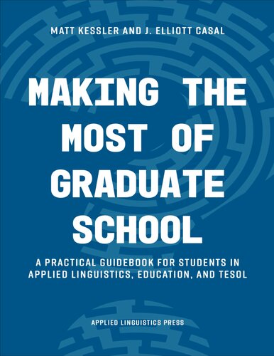 Making the Most of Graduate School: A Practical Guidebook for Students in Applied Linguistics, Education, and TESOL