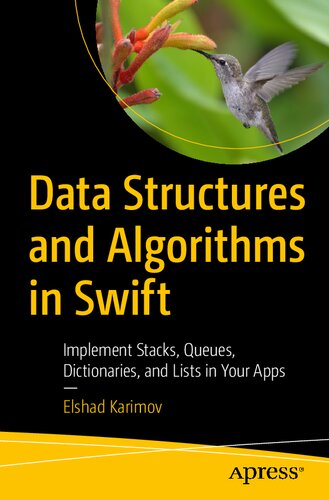 Data Structures and Algorithms in Swift: Implement Stacks, Queues, Dictionaries, and Lists in Your Apps